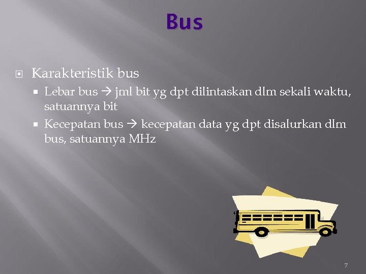 Bus Karakteristik bus Lebar bus jml bit yg dpt dilintaskan dlm sekali waktu, satuannya