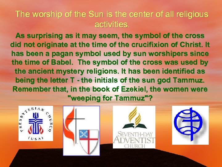 The worship of the Sun is the center of all religious activities. As surprising