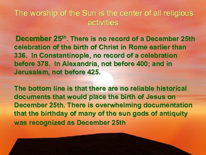 The worship of the Sun is the center of all religious activities. December 25