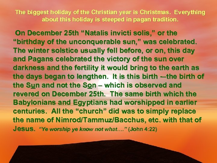 The biggest holiday of the Christian year is Christmas. Everything about this holiday is