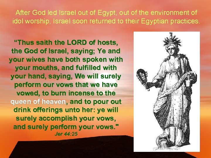 After God led Israel out of Egypt, out of the environment of idol worship,