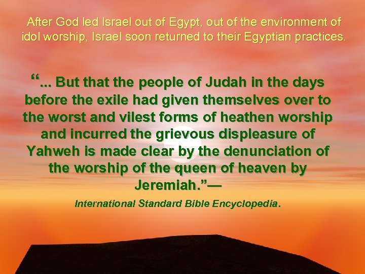 After God led Israel out of Egypt, out of the environment of idol worship,