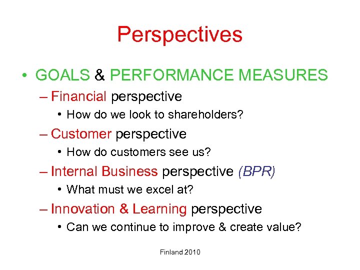 Perspectives • GOALS & PERFORMANCE MEASURES – Financial perspective • How do we look