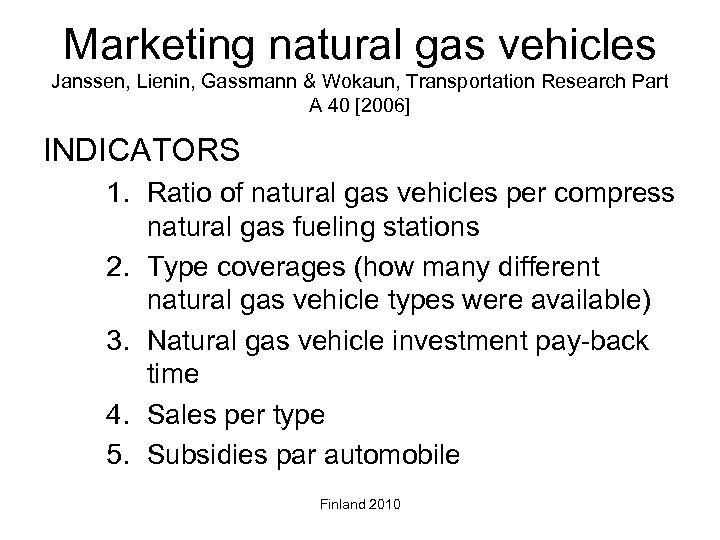 Marketing natural gas vehicles Janssen, Lienin, Gassmann & Wokaun, Transportation Research Part A 40