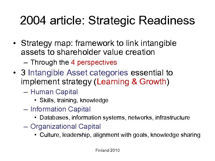 2004 article: Strategic Readiness • Strategy map: framework to link intangible assets to shareholder