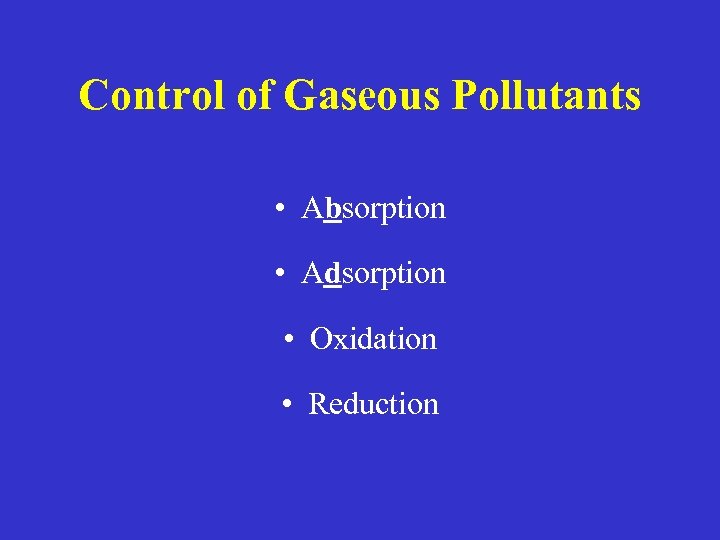 Control of Gaseous Pollutants • Absorption • Adsorption • Oxidation • Reduction 