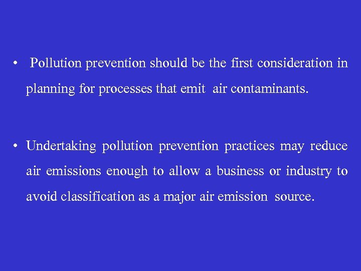  • Pollution prevention should be the first consideration in planning for processes that