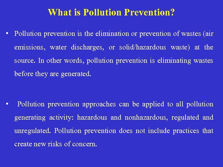 What is Pollution Prevention? • Pollution prevention is the elimination or prevention of wastes