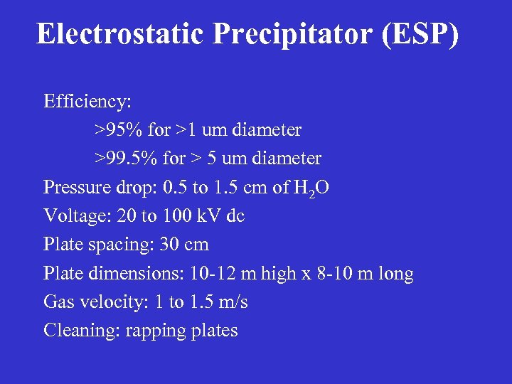 Electrostatic Precipitator (ESP) Efficiency: >95% for >1 um diameter >99. 5% for > 5