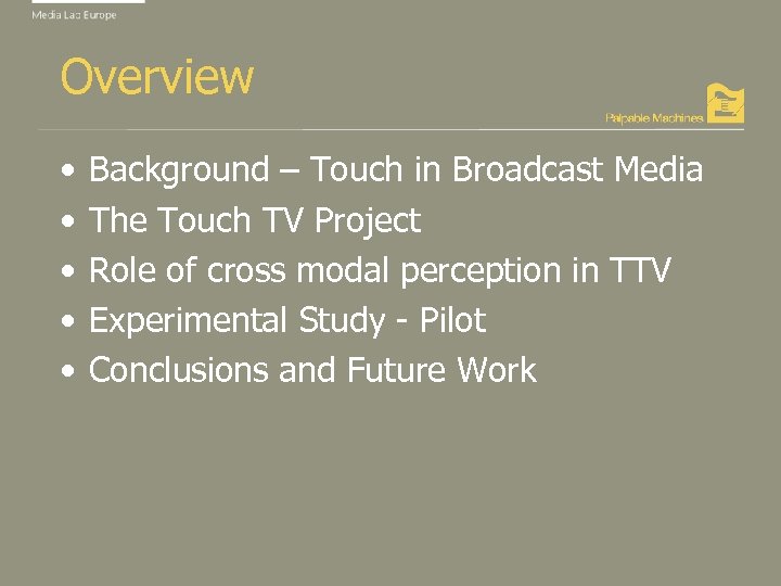 Overview • • • Background – Touch in Broadcast Media The Touch TV Project