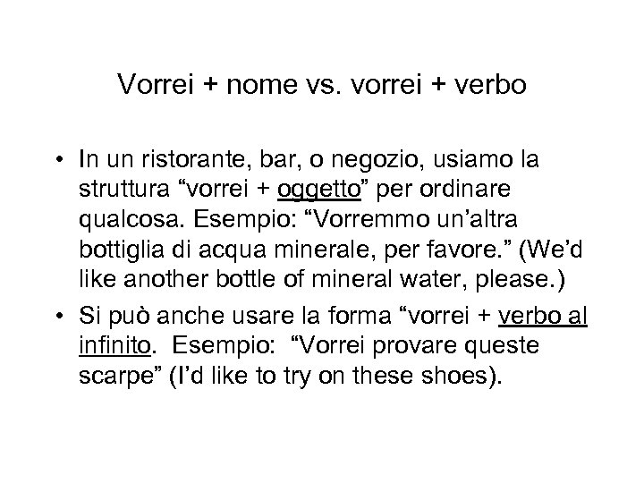 Vorrei + nome vs. vorrei + verbo • In un ristorante, bar, o negozio,