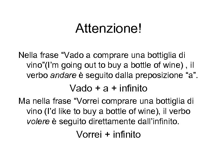 Attenzione! Nella frase “Vado a comprare una bottiglia di vino”(I’m going out to buy