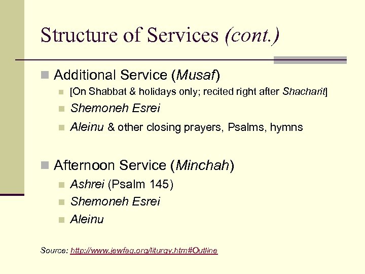 Structure of Services (cont. ) n Additional Service (Musaf) n [On Shabbat & holidays