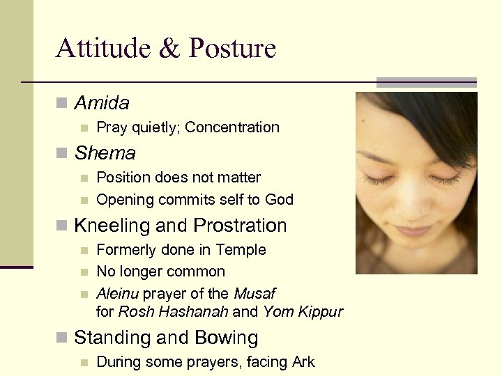 Attitude & Posture n Amida n Pray quietly; Concentration n Shema n n Position