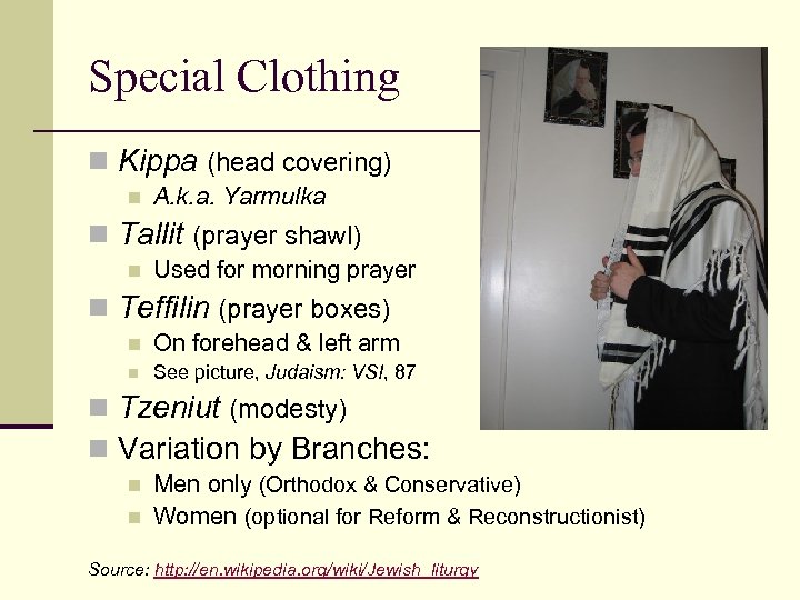 Special Clothing n Kippa (head covering) n A. k. a. Yarmulka n Tallit (prayer