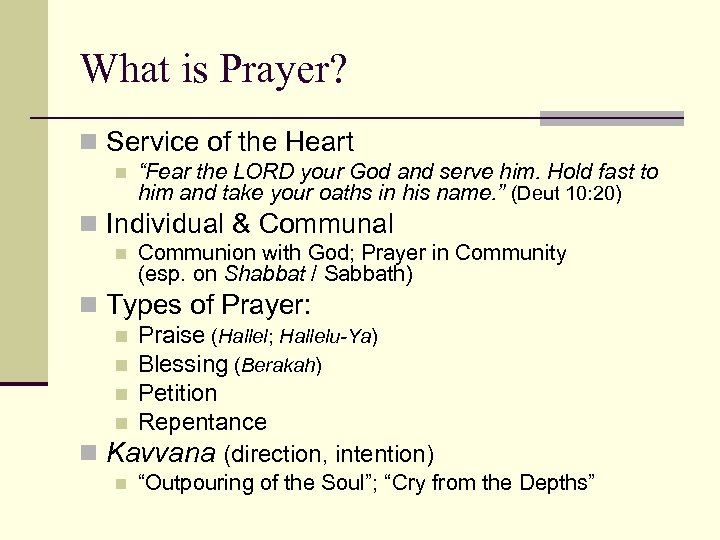 What is Prayer? n Service of the Heart n “Fear the LORD your God