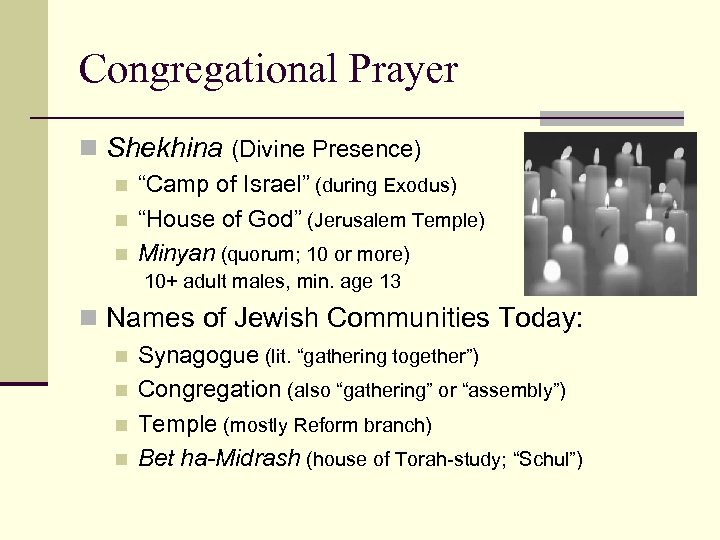 Congregational Prayer n Shekhina (Divine Presence) n n n “Camp of Israel” (during Exodus)