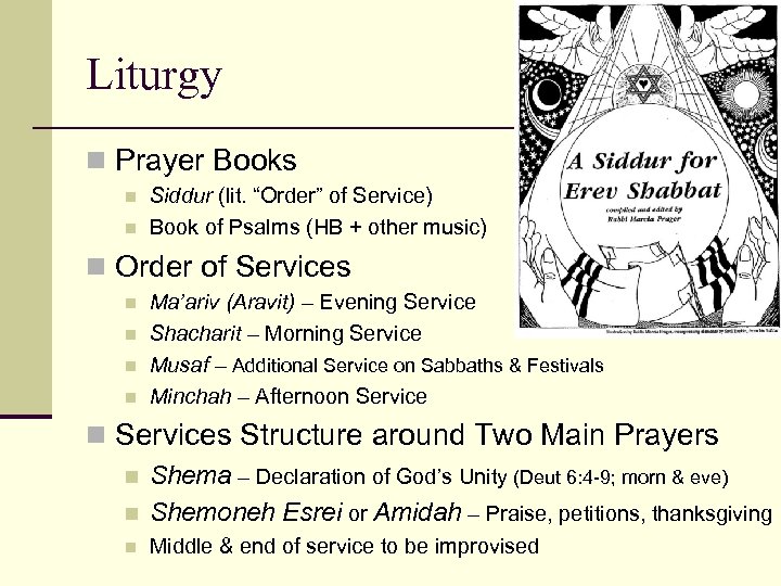 Liturgy n Prayer Books n n Siddur (lit. “Order” of Service) Book of Psalms