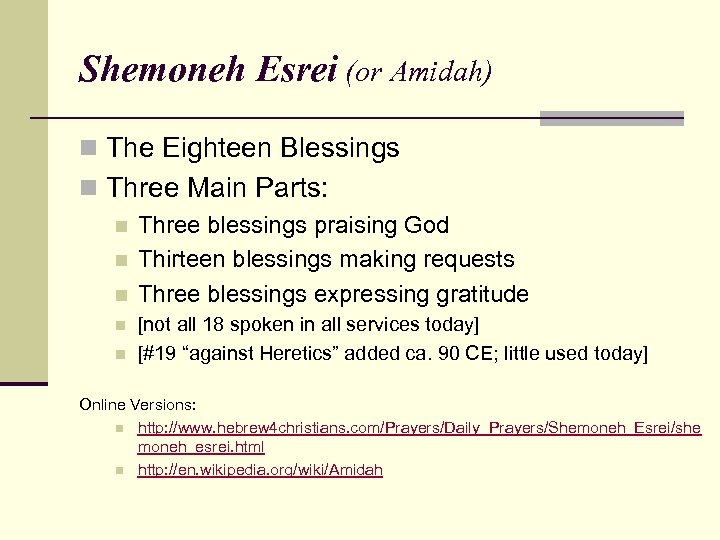 Shemoneh Esrei (or Amidah) n The Eighteen Blessings n Three Main Parts: n n