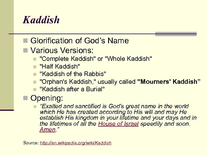 Kaddish n Glorification of God’s Name n Various Versions: n n n 