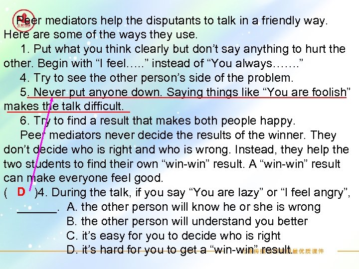 Peer mediators help the disputants to talk in a friendly way. Here are some