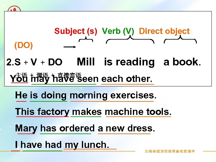 Subject (s) Verb (V) Direct object (DO) 2. S + V + DO Mill