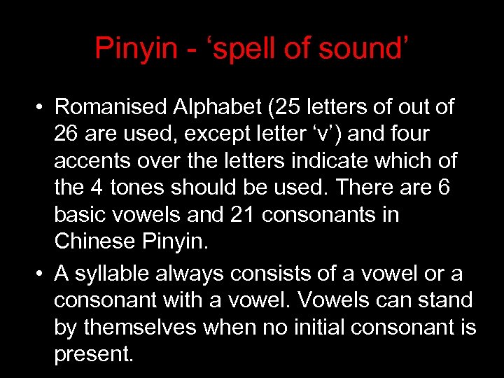 Pinyin - ‘spell of sound’ • Romanised Alphabet (25 letters of out of 26