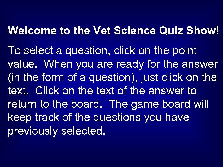 Welcome to the Vet Science Quiz Show! To select a question, click on the
