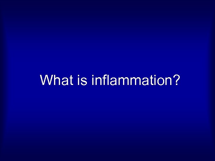 What is inflammation? 