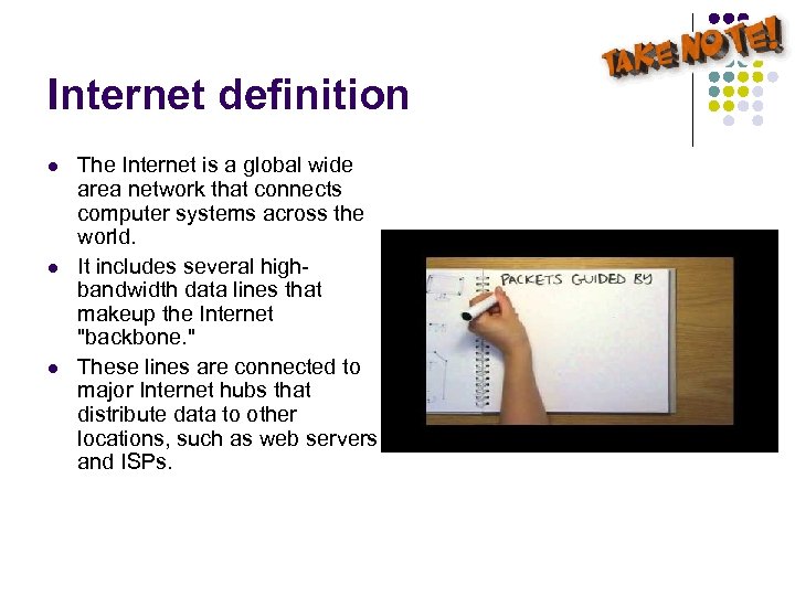 Internet definition l l l The Internet is a global wide area network that