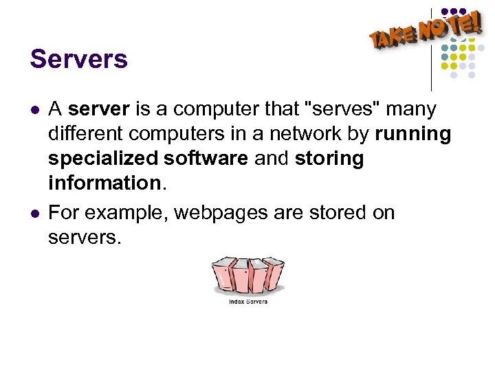 Servers l l A server is a computer that 
