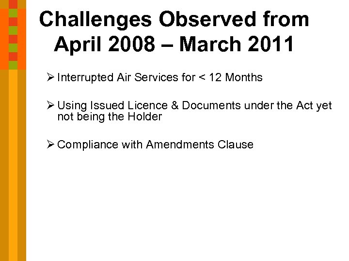 Challenges Observed from April 2008 – March 2011 Ø Interrupted Air Services for <