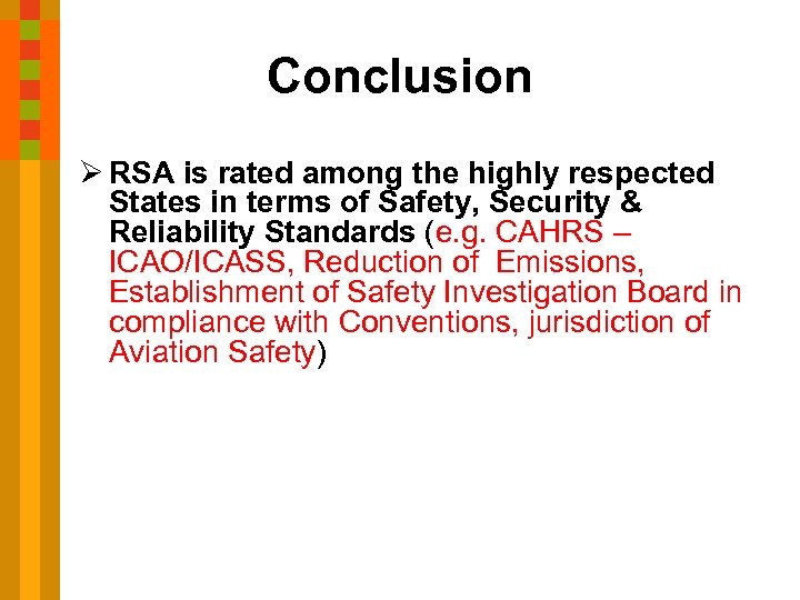 Conclusion Ø RSA is rated among the highly respected States in terms of Safety,
