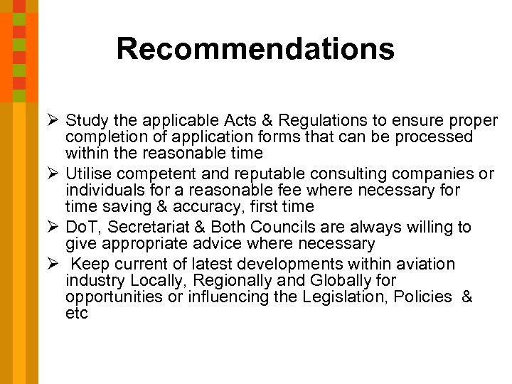 Recommendations Ø Study the applicable Acts & Regulations to ensure proper completion of application