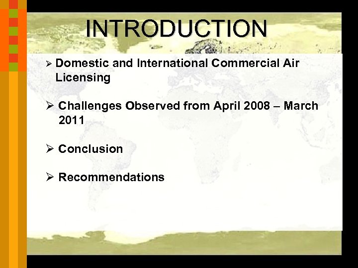 INTRODUCTION Ø Domestic and International Commercial Air Licensing Ø Challenges Observed from April 2008