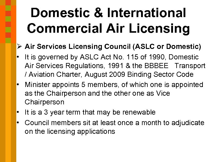 Domestic & International Commercial Air Licensing Ø Air Services Licensing Council (ASLC or Domestic)