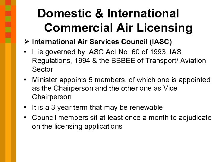 Domestic & International Commercial Air Licensing Ø International Air Services Council (IASC) • It