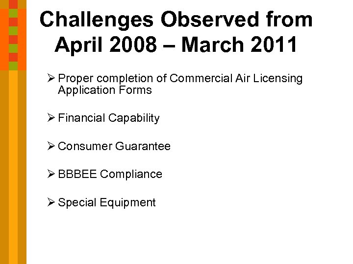 Challenges Observed from April 2008 – March 2011 Ø Proper completion of Commercial Air