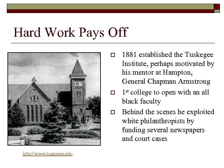 Hard Work Pays Off o o o http: //www. tuskegee. edu 1881 established the