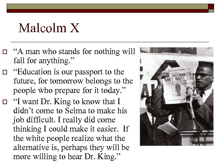 Malcolm X o o “A man who stands for nothing will fall for anything.