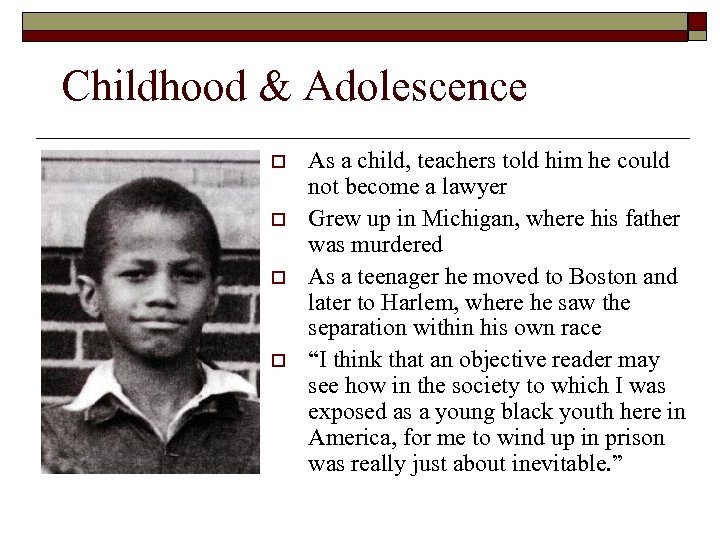 Childhood & Adolescence o o As a child, teachers told him he could not