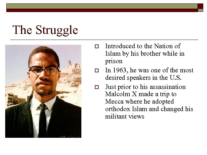 The Struggle o o o Introduced to the Nation of Islam by his brother