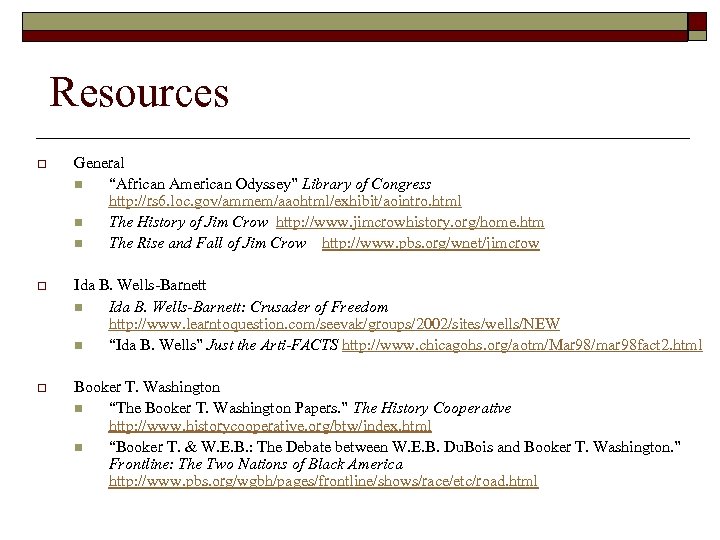 Resources o General n “African American Odyssey” Library of Congress http: //rs 6. loc.