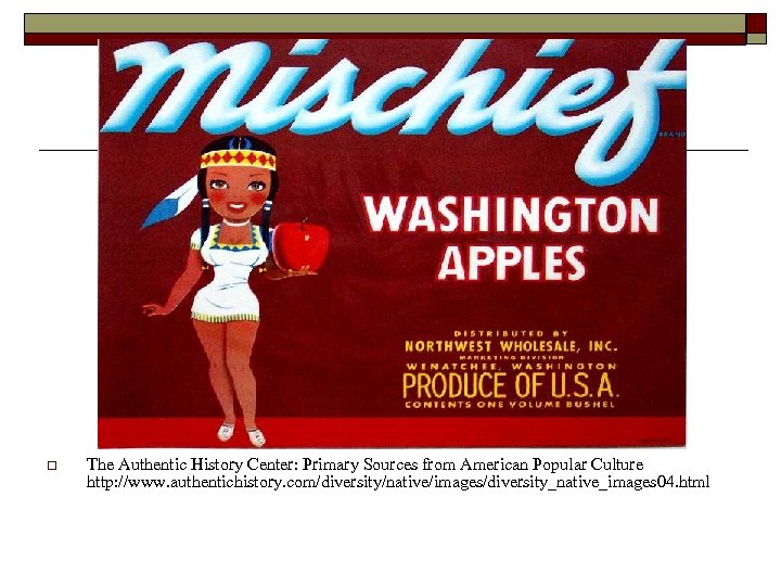 o The Authentic History Center: Primary Sources from American Popular Culture http: //www. authentichistory.