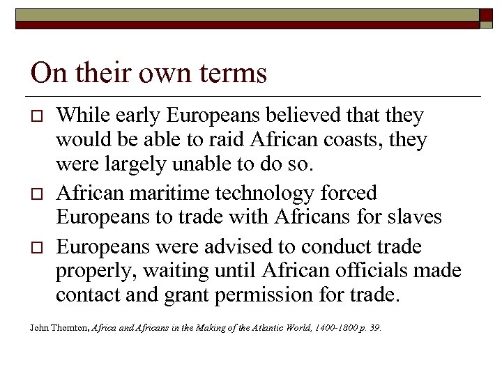 On their own terms o o o While early Europeans believed that they would