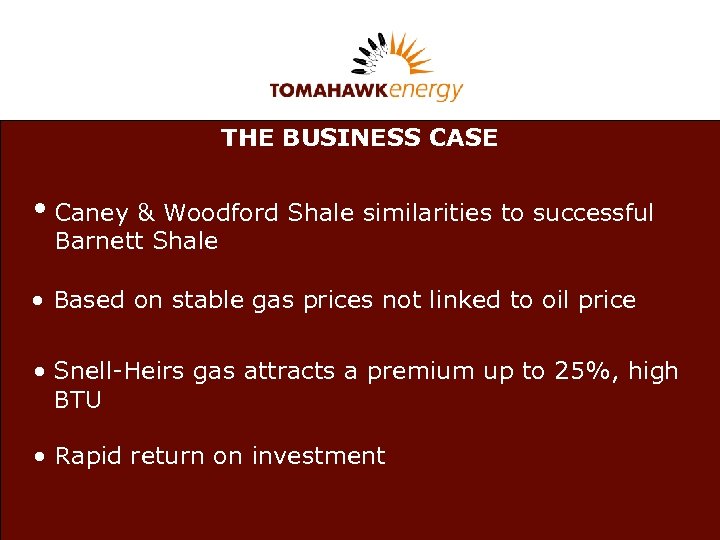 THE BUSINESS CASE • Caney & Woodford Shale similarities to successful Barnett Shale Body