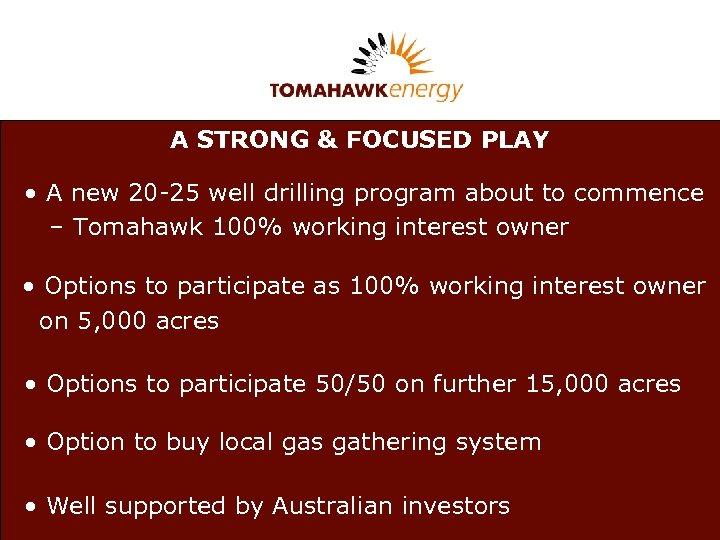 A STRONG & FOCUSED PLAY • A new 20 -25 well drilling program about