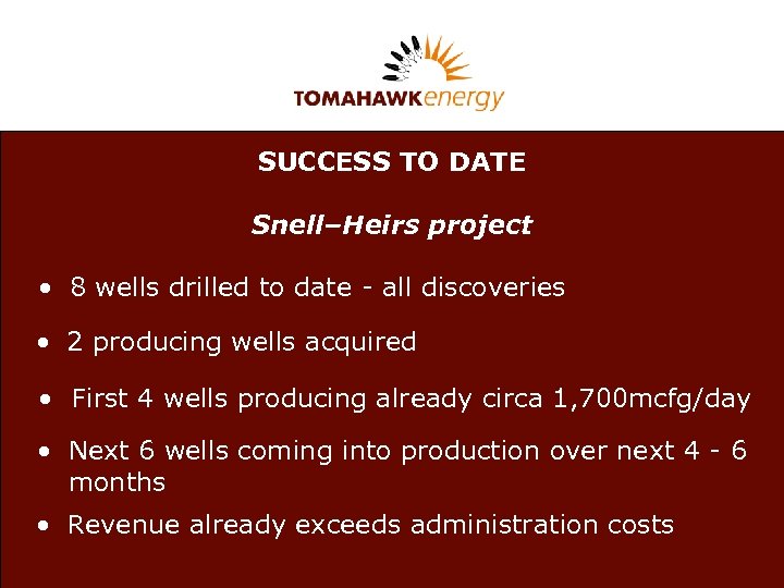 SUCCESS TO DATE Snell–Heirs project • 8 wells. Body Copy font is Verdana set