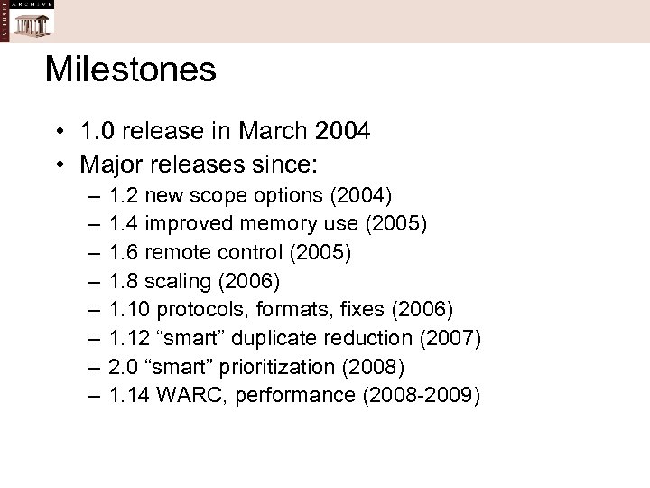 Milestones • 1. 0 release in March 2004 • Major releases since: – –