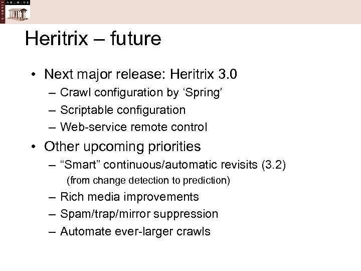 Heritrix – future • Next major release: Heritrix 3. 0 – Crawl configuration by